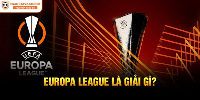 Europa League Là Giải Gì