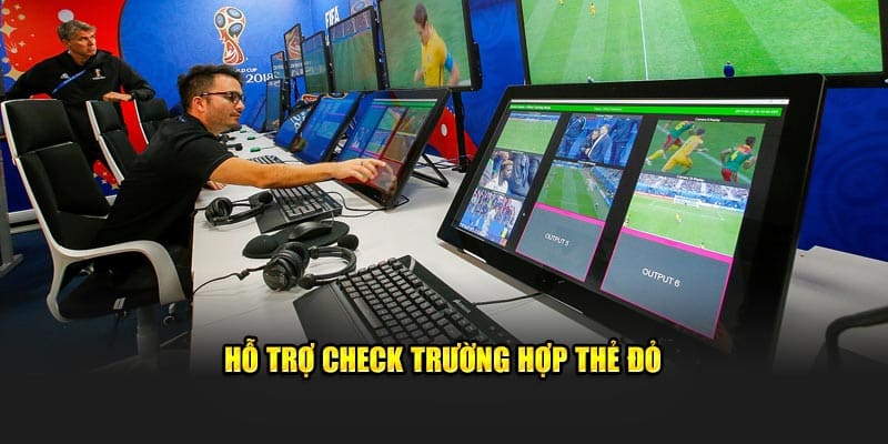 Hỗ trợ check trường hợp thẻ đỏ