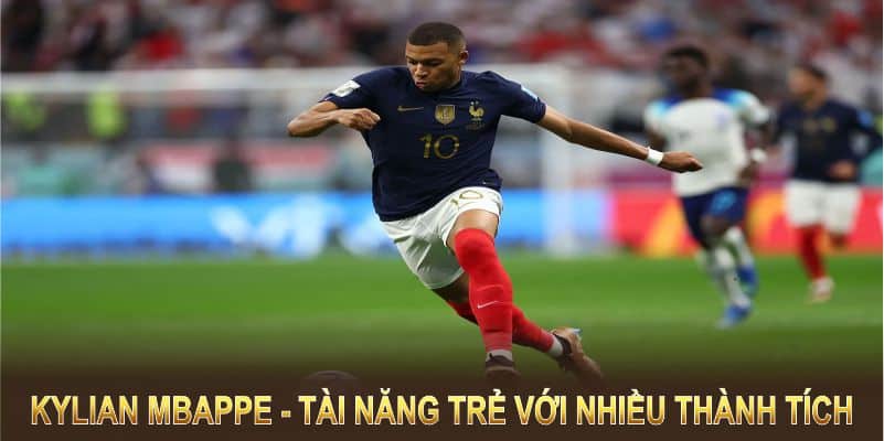 Kylian Mbappe - tài năng trẻ với những thành tích khiến cả thế giới nể phục