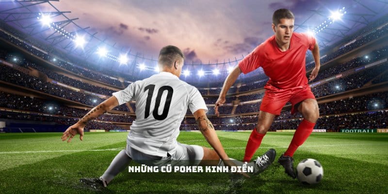 Những cú Poker để đời của các siêu sao sân cỏ