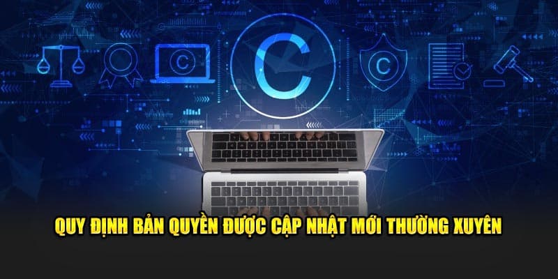 Quy định bản quyền được cập nhật mới thường xuyên 